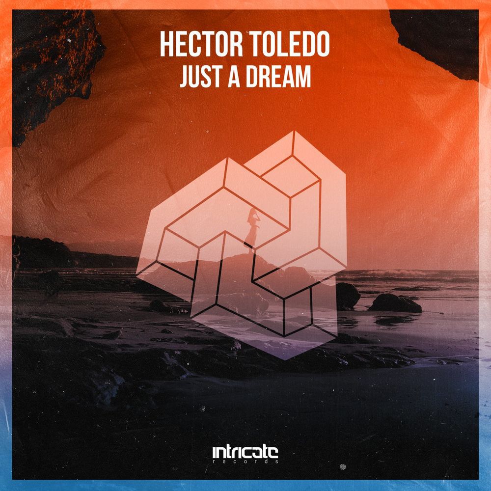 Hector Toledo - Just a Dream [INTRICATE401]